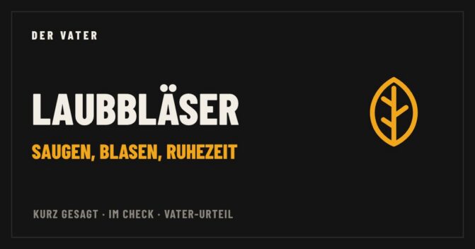 Laubbläser und Laubsauger im Vater-Check – Der Vater