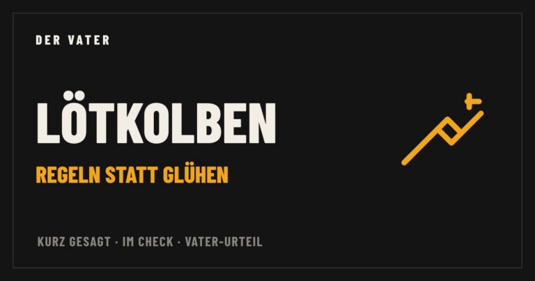 Lötkolben – Vater-Check von Der Vater