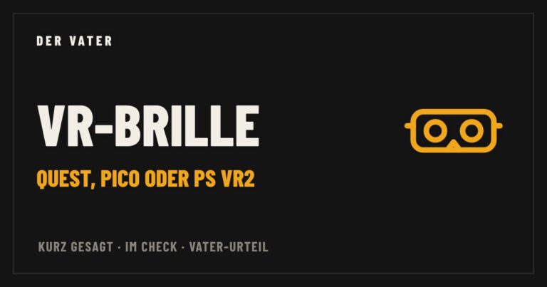VR-Brille im Vater-Check – Der Vater