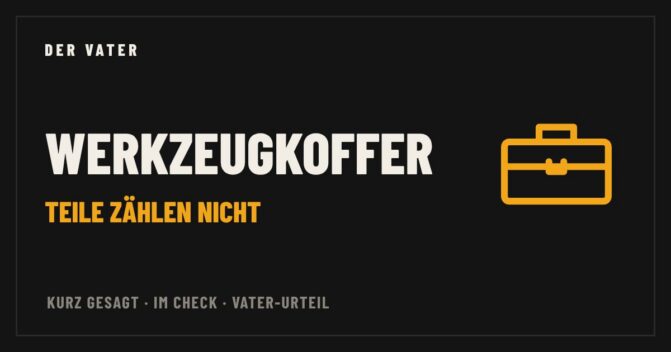 Werkzeugkoffer im Vater-Check – Der Vater